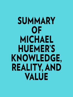 cover image of Summary of Michael Huemer's Knowledge, Reality, and Value